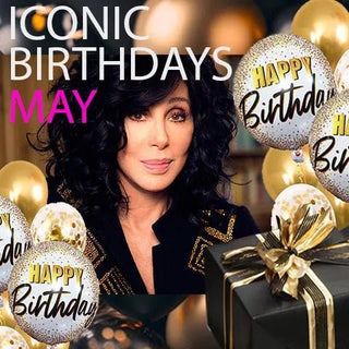 ICONIC BIRTHDAYS IN MAY!