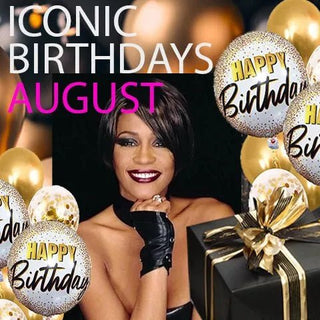ICONIC BIRTHDAYS IN AUGUST!